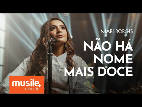 Mari Borges - Não Há Nome Mais Doce (Ao Vivo)