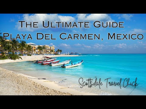 Playa Del Carmen: The Ultimate Guide To Planning Your Vacation