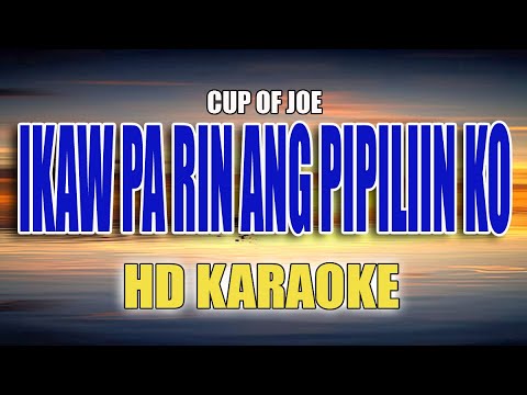 CUP OF JOE - Ikaw Pa Rin ang Pipiliin Ko | HD KARAOKE with Lyrics