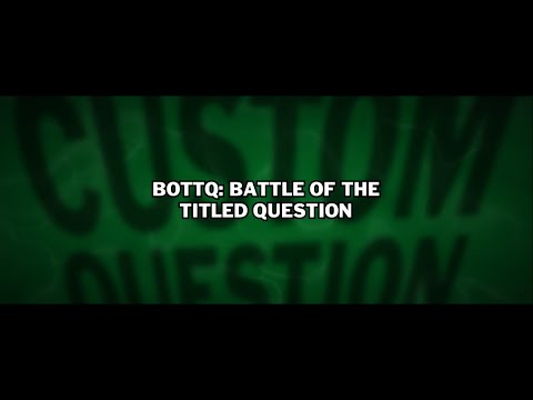 Custom YDKJ Question: BOTTQ: Battle of the Titled Question