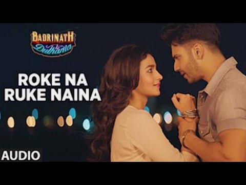 Roke Na Ruke Naina | Arijit Singh | New Hindi Song l Bollywood Hindi Song l Romantic Hindi Song l