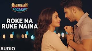 Roke Na Ruke Naina | Arijit Singh | New Hindi Song l Bollywood Hindi Song l Romantic Hindi Song l