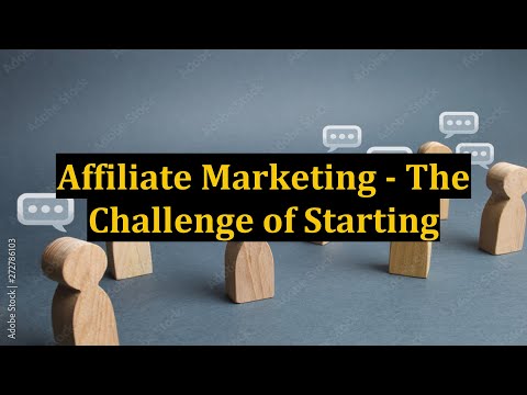 Affiliate Marketing - The Challenge of Starting