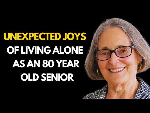 The Unexpected Joys of Living Alone as an 80 Year Old Senior