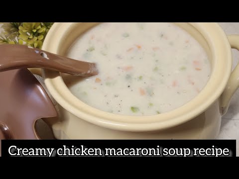 Creamy chicken macaroni soup recipe|easy soup recipe|white macaroni soup recipe|simple n easy soup