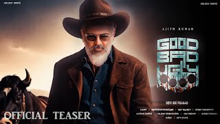 Good Bad Ugly - Official Teaser  | ( 2025 ) | Thala Ajith Kumar | Adhik Ravichandran | DSP