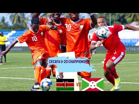 LIVE: KENYA VS. BURUNDI | U-20 AFCON CECAFA QUALIFIERS SEMIFINALS 2024