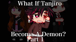 // What If Tanjiro Become A Demon? \\ || Part 1 || / Demon Slayer \