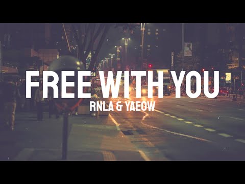 Rnla&yaeow - Free With You (Lyrics)