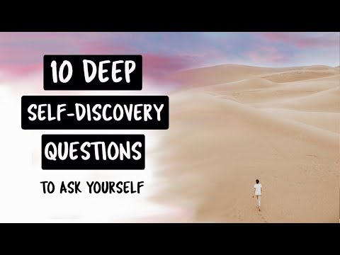 10 DEEP SELF DISCOVERY QUESTIONS: To ask yourself