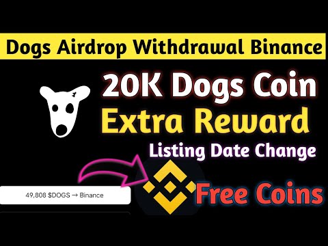 Extra Reward 💰 Dogs Airdrop Withdrawal To Binance | Dogs Coin Airdrop Listing Plan Changed