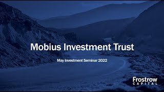 Frostrow Investment Seminar - Mobius Investment Trust - 18th May 2022