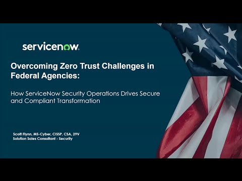 ServiceNow Federal Tech Talk: Overcoming Zero Trust Challenges in Federal Agencies: