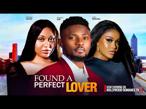 FOUND A PERFECT LOVER~MAURICE SAM, UCHE MONTANA, STEFANIA BASSEY 2024 LATEST NIGERIAN AFRICAN MOVIES