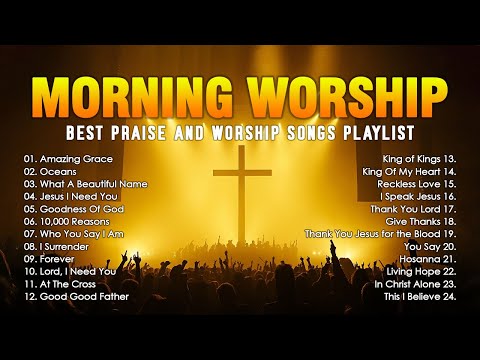 Amazing Grace, Oceans,... (Lyrics) Morning Worship Songs - Best Praise And Worship Songs Playlist