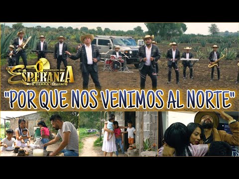 Por Qué Nos Venimos Al Norte / La Esperanza De Tierra Caliente / ¡¡¡Vídeo Oficial 2021!!!