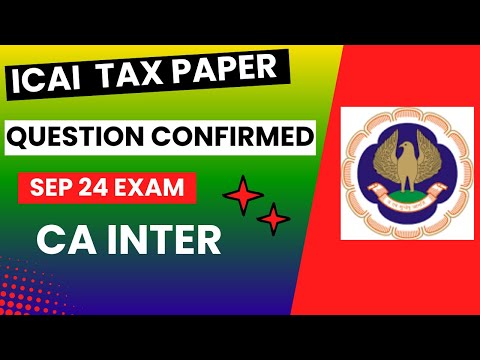 |ICAI CA Inter Taxation Paper Question Confirmed Sep 24 Exam| Must Do This Before Exam|