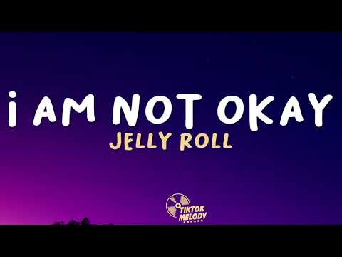 Jelly Roll - I Am Not Okay (Lyrics)