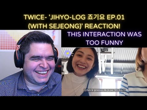 TWICE- 'JIHYO-log 죠기요 EP.01 with SEJEONG' REACTION!