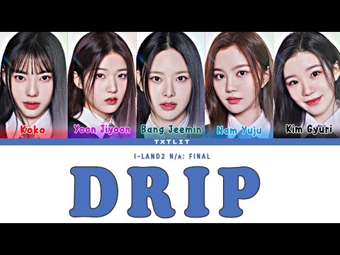 ILAND2 FINAL 'DRIP' || Color Coded Lyrics