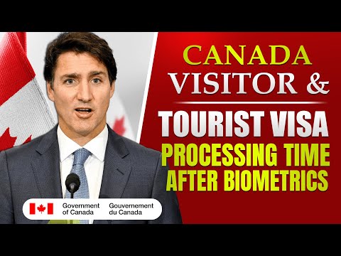 Canada Visitor & Tourist Visa Processing Time After Biometrics | Canada PR