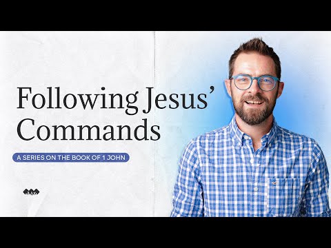 Following the Commandments of Jesus | 1 John 2:3-6 | E6