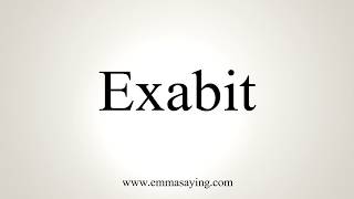 How To Pronounce Exabit