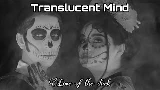 Translucent Mind - Love of the dark (official music video) Exclusive