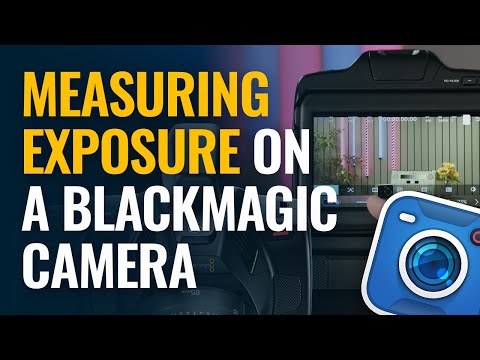 Measuring Exposure on a Blackmagic Design Camera