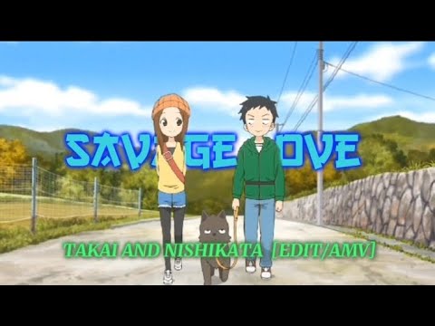 Takagi and Nishikata [EDIT/AMV] - Savage love.