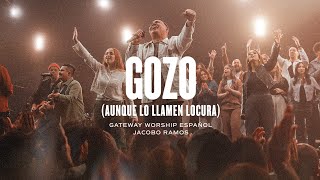 Gozo (Aunque Lo Llamen Locura) | ft. Jacobo Ramos | Gateway Worship Español