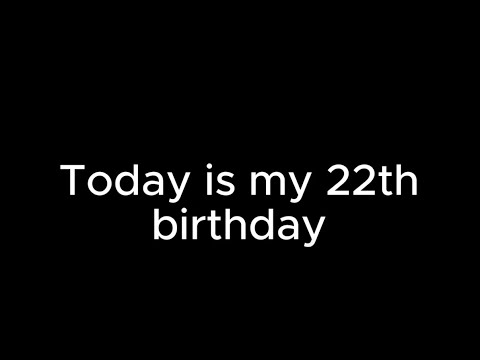 Thank you all (22th birthday)