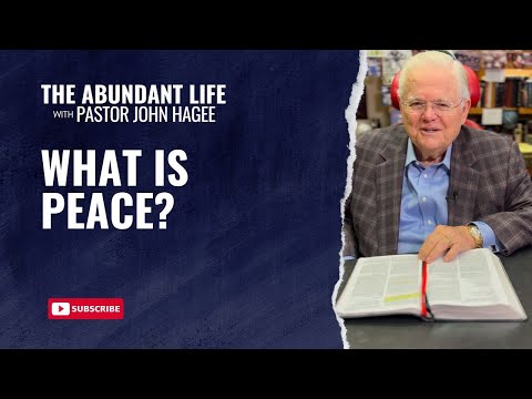 The Abundant Life with Pastor John Hagee - "What Is Peace?"