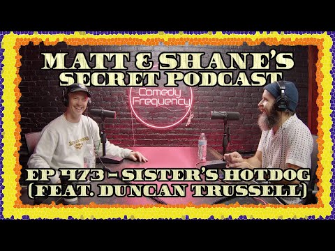 Ep 473 - Sister's Hot Dog (feat. Duncan Trussell)