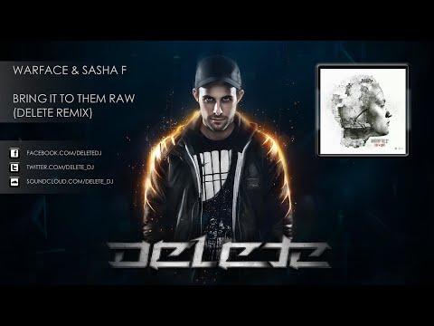 Warface & Sasha F - Bring It To Them Raw (Delete Remix)