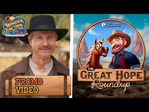 Learn About Children’s Hunger Fund! The Great Hope Roundup: Promo | Wonder Junction VBS