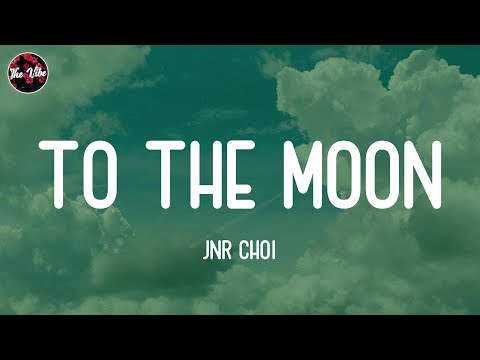 Jnr Choi - TO THE MOON (Lyrics)