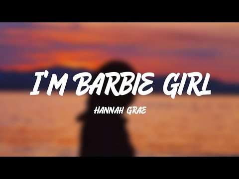 Hannah Grae - 2021 Barbie Girl (Lyrics)