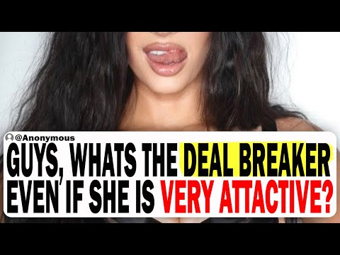 Guys, What's A Deal Breaker Even if They Are Very Attractive? | Ask Reddit | Reddit Stories