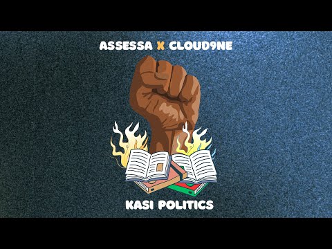 Assessa X Cloud9ne - Kasi Politics (Official Lyric Video)