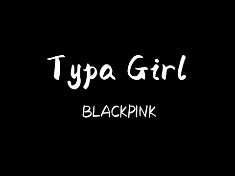 BLACKPINK - Typa Girl Lyrics