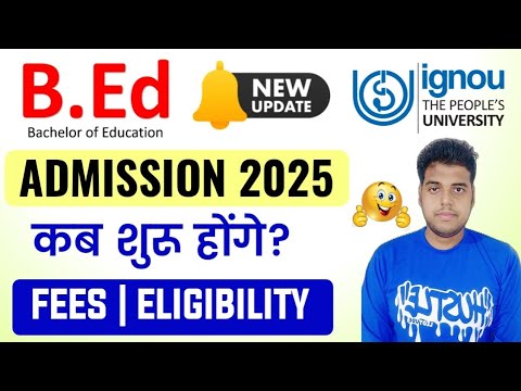 IGNOU B Ed Admission 2025 | ignou B.Ed Admission Form 2025 | IGNOU BED Entrance Exam Date 2025