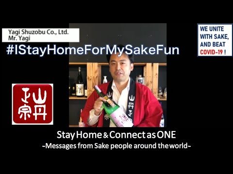 YAGI SHUZOBU /WE UNITE WITH SAKE, AND BEAT COVID 19! Messages from Sake people around the world