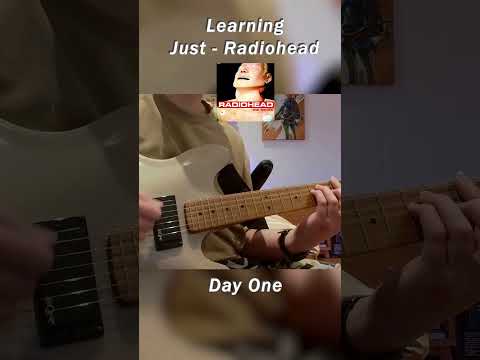 Learning Just - Radiohead (Day One) #radiohead #radioheadcover #justradiohead