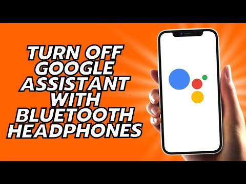 How To Turn Off Google Assistant With Bluetooth Headphones