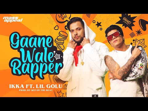 IKKA - Gaanewale Rapper Ft. Lil Golu (Official Video) | Prod. By Sez On The Beat | Mass Appeal India