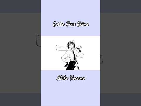 .✧Lotta True Crime |✿⁠| Akiko Yosano ✧ || #yosano #bsd #manga #bungoustraydogs #music