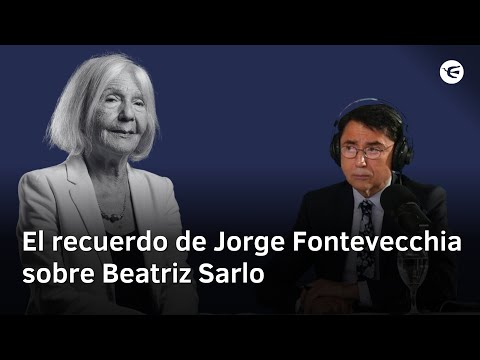 La columna de Jorge Fontevecchia en homenaje a Beatriz Sarlo