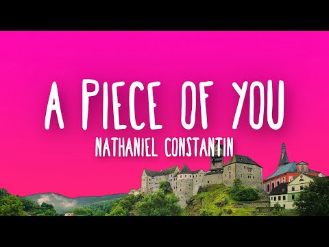 Nathaniel Constantin - A Piece of You (Lyrics)