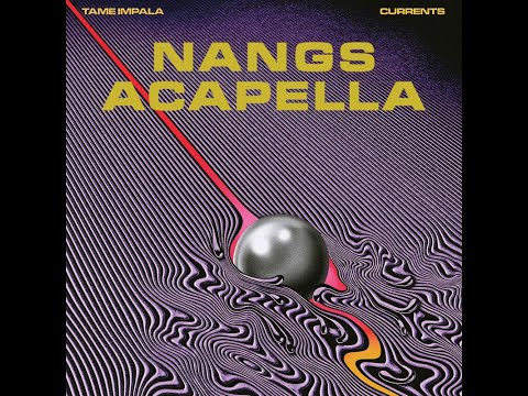 Tame Impala - Nangs (Acapella)